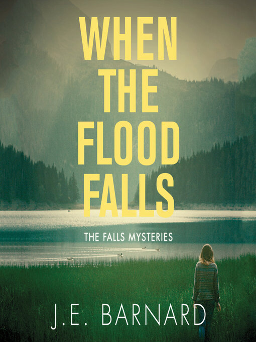 Title details for When the Flood Falls by J. E. Barnard - Wait list